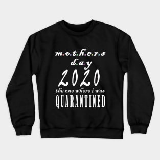 mother day 2020 quarantine Crewneck Sweatshirt